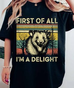 First Of All I'm A Delight Shirt, Angry Possum Shirt