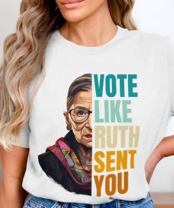 Vote Like Ruth Sent You T-Shirt, Election 2024 Shirt