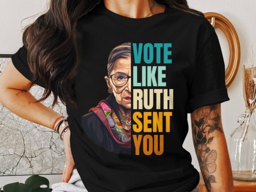 Vote Like Ruth Sent You T-Shirt, Election 2024 Shirt