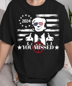 You Missed Trump T-Shirt, They Missed Shirt