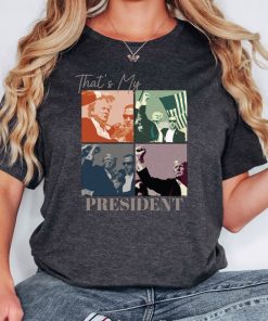 Thats My President Shirt, Trump Shooting Shirt