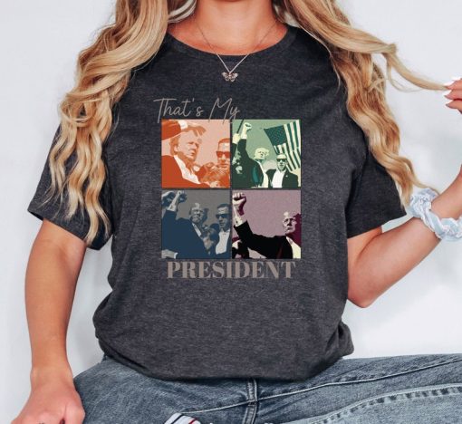 Thats My President Shirt, Trump Shooting Shirt