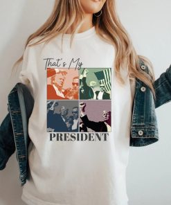 Thats My President Shirt, Trump Shooting Shirt