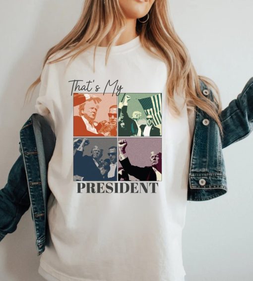 Thats My President Shirt, Trump Shooting Shirt