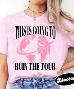 This is Going to Ruin the Tour Shirt, Funny Meme Shirt