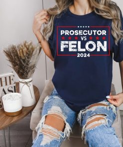 Prosecutor vs Felon T Shirt, Harris 2024 T-Shirt