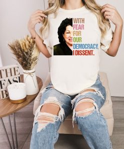 I Dissent Shirt, With Fear For Our Democracy I Dissent T-Shirt