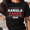 We're Not Going Back T-Shirt, Kamala Harris 2024 Shirt