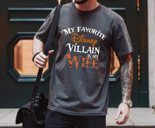 My favorite Disney Villain is my Wife Disney T shirt