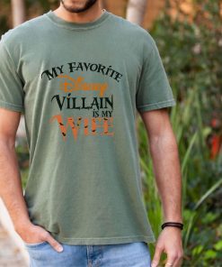 My favorite Disney Villain is my Wife Disney T shirt