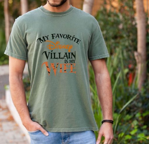 My favorite Disney Villain is my Wife Disney T shirt