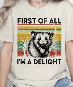 First Of All I'm A Delight Shirt, Angry Possum Shirt