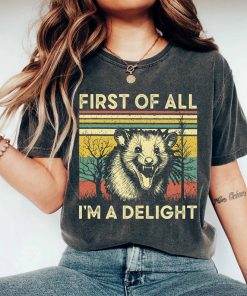 First Of All I'm A Delight Shirt, Angry Possum Shirt