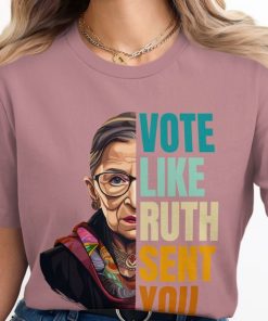 Vote Like Ruth Sent You T-Shirt, Election 2024 Shirt