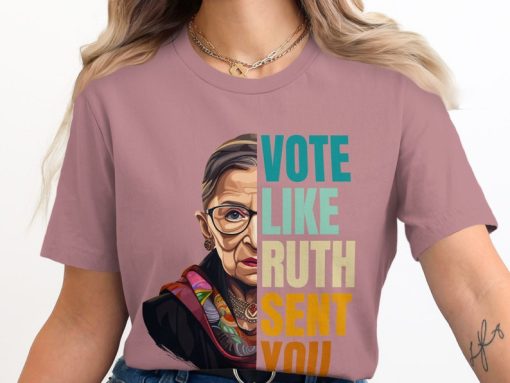 Vote Like Ruth Sent You T-Shirt, Election 2024 Shirt