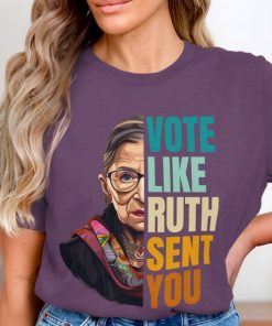 Vote Like Ruth Sent You T-Shirt, Election 2024 Shirt