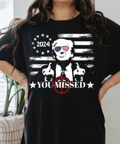 You Missed Trump T-Shirt, They Missed Shirt