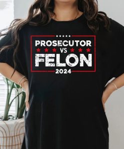 Prosecutor vs Felon T Shirt, Harris 2024 T-Shirt