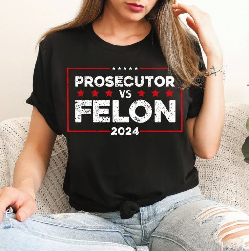 Prosecutor vs Felon T Shirt, Harris 2024 T-Shirt