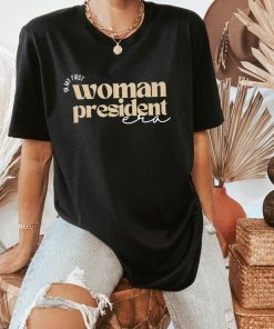 In My First Woman President Era Shirt