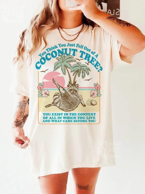 You think you just fall out of a coconut tree t-shirt | Roevember