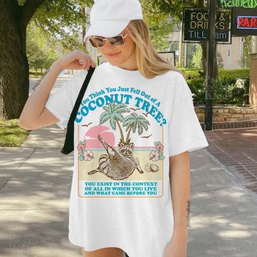 You think you just fall out of a coconut tree t-shirt | Roevember