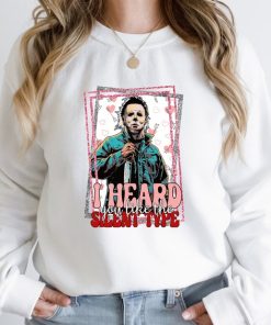 I Heard You Like The Silent Type T Shirt, Horror Characters Shirt