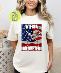 WTF Is A Kilometer Funny T-shirt