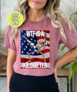 WTF Is A Kilometer Funny T-shirt