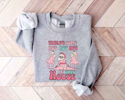 Funny Santa Sweatshirt, There's Some Ho Ho Ho’s In This House