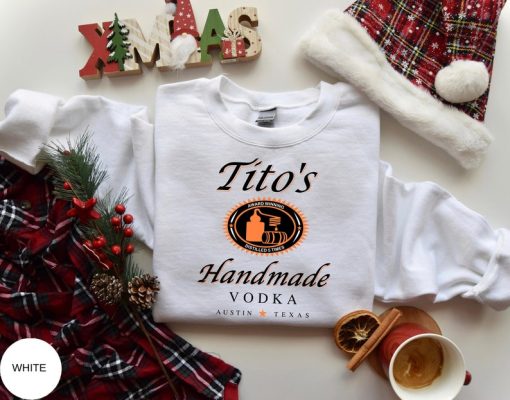 Tito's Handmade Vodka Shirt, Vodka Sweater, Tito Shirt