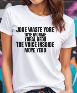 Jone Waste Yore Toye Monme T-Shirt, Jone Waste Yore Toye Meme T-Shirt