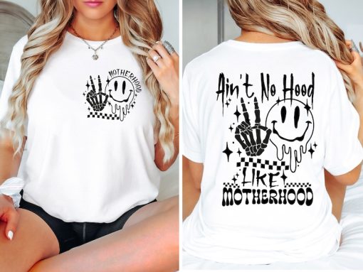 Ain’t No Hood Like Motherhood Shirt, Crewneck,Funny Mom Apparel