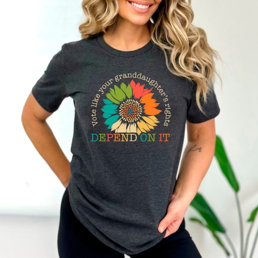 Vote Like Your Granddaughter's Rights Depend On It Shirt Sunflower