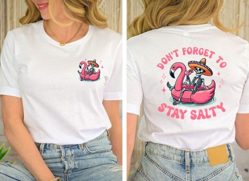 Don't Forget To Stay Salty Shirt, Salty Skeleton Shirt