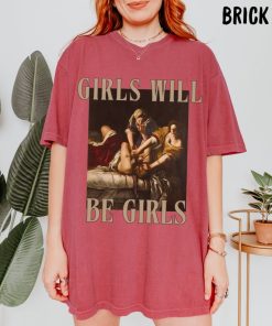 Girls Will Be Girls Tee, Unhinged Feminist