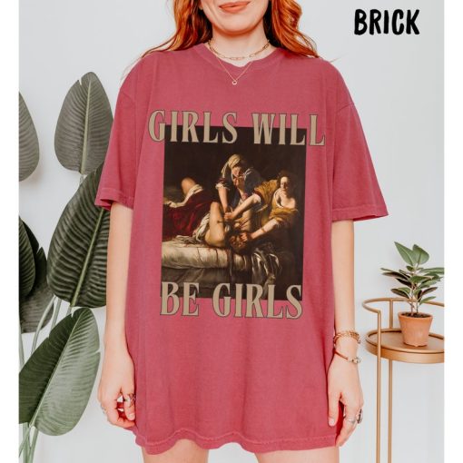 Girls Will Be Girls Tee, Unhinged Feminist