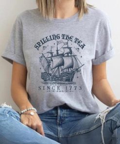 Spilling The Tea Since 1773 Shirt, Funny History Teacher Shirt