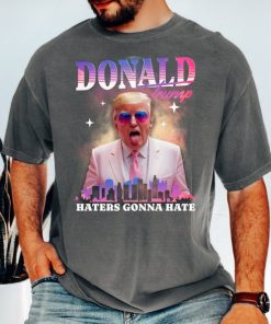 Trump Haters Gonna Hate Tshirt, Comfort Colors Shirt, Cool Trump Tee