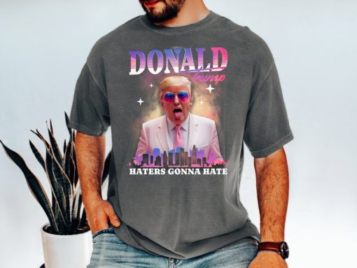 Trump Haters Gonna Hate Tshirt, Comfort Colors Shirt, Cool Trump Tee