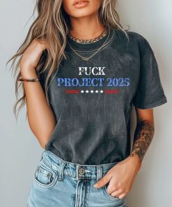 Fuck Project 2025 T-Shirt, Election 2024 Tshirt, Pro Democracy Shirt