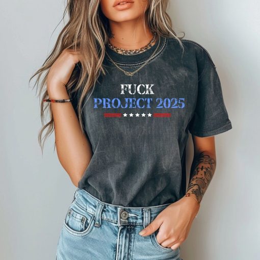 Fuck Project 2025 T-Shirt, Election 2024 Tshirt, Pro Democracy Shirt