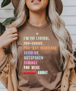 I'm the Liberal You Were Warned About T-Shirt, Social Justice Tshirt