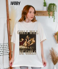 Girls Will Be Girls Tee, Unhinged Feminist