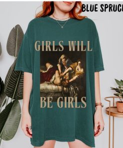 Girls Will Be Girls Tee, Unhinged Feminist