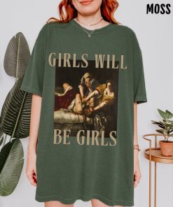 Girls Will Be Girls Tee, Unhinged Feminist