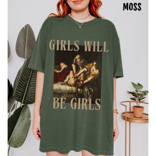 Girls Will Be Girls Tee, Unhinged Feminist