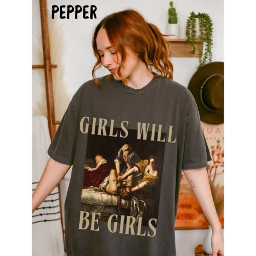 Girls Will Be Girls Tee, Unhinged Feminist