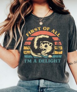 Retro First Of All I'm A Delight Sarcastic Angry Opossum Lover Shirt