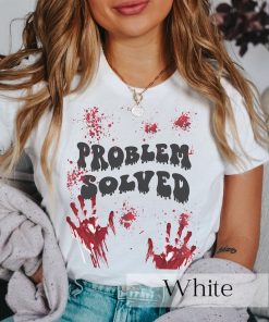 Bloody Problem Solved Halloween Scary Horror Print Effect T-Shirt